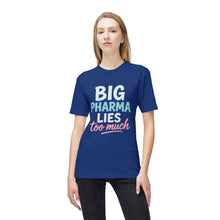 Load image into Gallery viewer, Big Pharma Lies Too Much T-Shirt - Made In The USA!