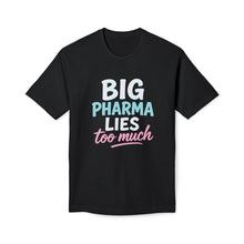 Load image into Gallery viewer, Big Pharma Lies Too Much T-Shirt - Made In The USA!