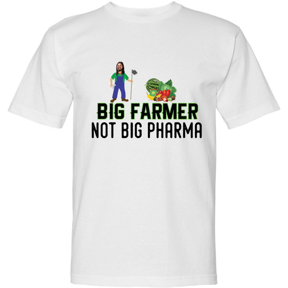Big Farmer Not Big Pharma - Made In USA T-Shirt