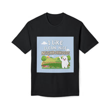Load image into Gallery viewer, I Like Clean, Nice Neighborhoods T-Shirt - Made In The USA!
