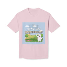 Load image into Gallery viewer, I Like Clean, Nice Neighborhoods T-Shirt - Made In The USA!
