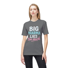 Load image into Gallery viewer, Big Pharma Lies Too Much T-Shirt - Made In The USA!
