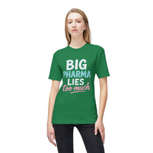 Load image into Gallery viewer, Big Pharma Lies Too Much T-Shirt - Made In The USA!
