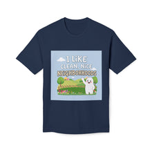 Load image into Gallery viewer, I Like Clean, Nice Neighborhoods T-Shirt - Made In The USA!
