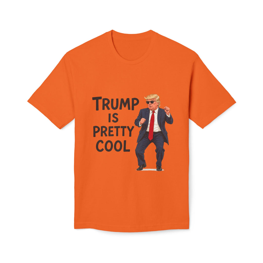 Trump Is Pretty Cool T-Shirt - Made In The USA
